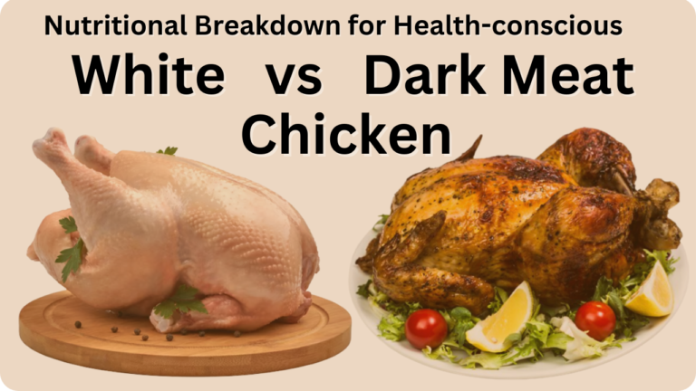 White Meat vs Dark Meat Chicken: Unraveling Nutritional Mysteries