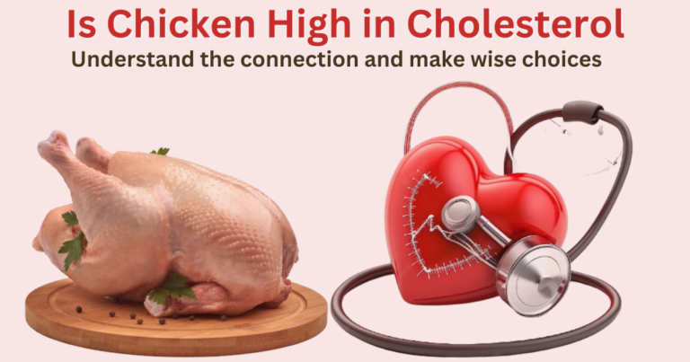Is Chicken High in Cholesterol? – A Nutritional Examination