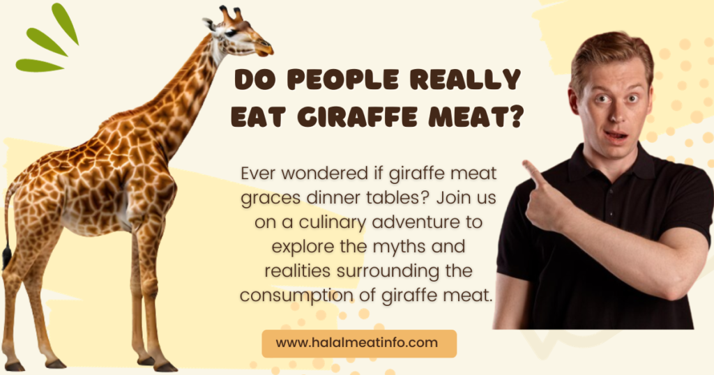 Unraveling the Mythical Notions Surrounding Giraffe Meat Consumption