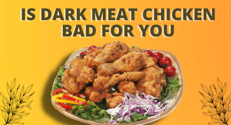 Is Dark Meat Chicken Bad for You
